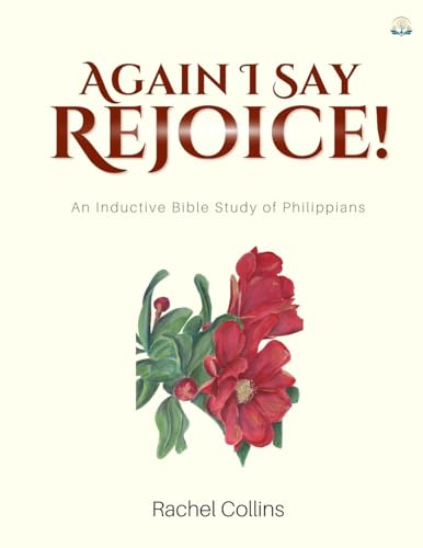 9781960409010: Again I Say Rejoice: An Inductive Bible Study of Philippians (Treasuring God's Word Inductive Bible Studies)