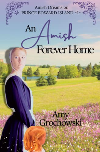 Stock image for An Amish Forever Home: Amish Dreams on Prince Edward Island, Book 1 for sale by Front Cover Books