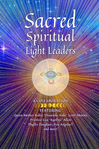 Stock image for Sacred Spiritual Light Leaders: Worldwide Indigenous and Ancestral Healing and Ascension for sale by California Books