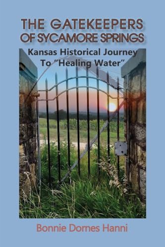 Beispielbild fr The Gatekeepers of Sycamore Springs: Kansas Historical Journey To "Healing Water" zum Verkauf von GreatBookPrices