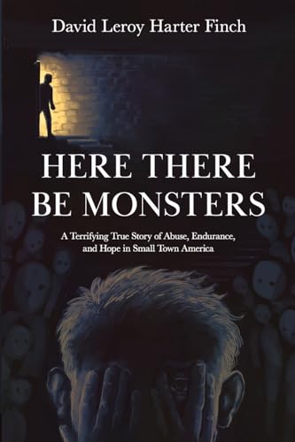 Beispielbild fr Here There Be Monsters: A Terrifying True Story of Abuse, Endurance, and Hope in Small Town America zum Verkauf von ThriftBooks-Atlanta