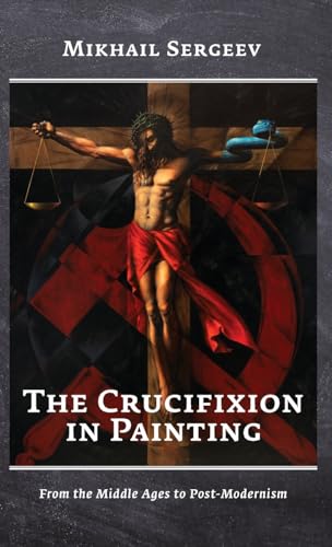 Beispielbild fr The Crucifixion in Painting: From the Middle Ages to Post-Modernism zum Verkauf von California Books