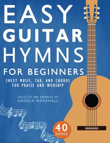 Beispielbild fr Easy Guitar Hymns for Beginners: Sheet Music, Tab, and Chords for Praise and Worship (Easy Guitar Songs for Beginners) zum Verkauf von GF Books, Inc.