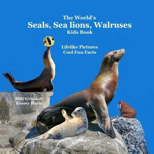 9781960612069: The World's Seals, Sea Lions, Walruses, Kids Book: Great Way to Meet the Seals, Sea Lions, Walruses of the World