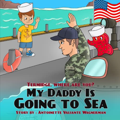 Stock image for Termidge, Where Are You? My Daddy Is Going to Sea: How does one little boy takes care of his daddy while he is far away on deployment in a submarine? for sale by Books Unplugged