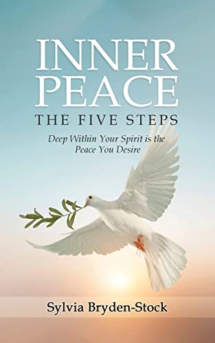9781960675859: Inner Peace - The Five Steps: Deep Within Your Spirit is the Peace You Desire