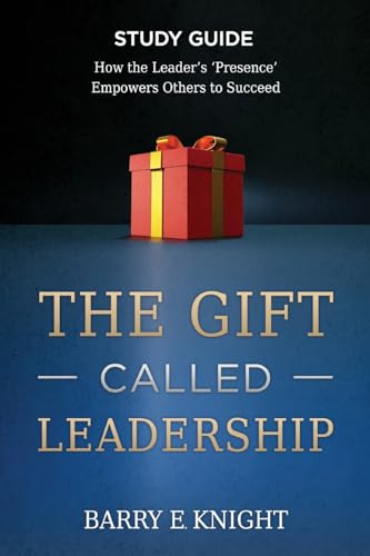 Imagen de archivo de The Gift Called Leadership Study Guide: How the Leader's 'Presence' Empowers Others to Succeed a la venta por GreatBookPrices