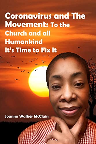 Beispielbild fr Coronavirus and The Movement: To the Church and all Humankind It's Time to Fix It zum Verkauf von GreatBookPrices