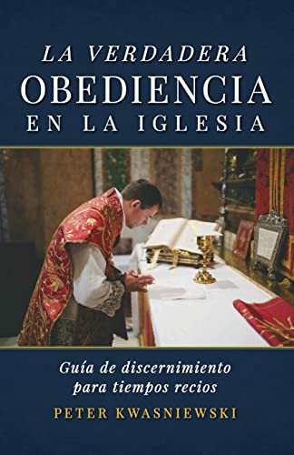 Stock image for La Verdadera Obediencia en la Iglesia: Gua de discernimiento para tiempos recios (Spanish Edition) for sale by GF Books, Inc.