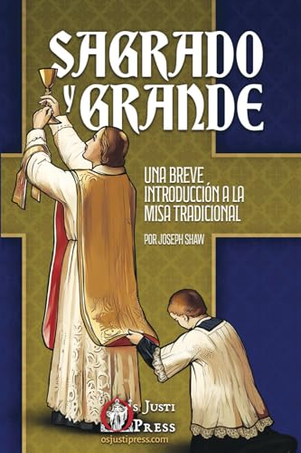 Stock image for Sagrado y Grande: Una Breve Introduccin a la Misa Tradicional (Spanish Edition) for sale by GF Books, Inc.