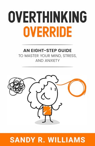 Stock image for Overthinking Override: An Eight-Step Guide to Master Your Mind, Conquer Stress, and Break Free From Anxiety [Soft Cover ] for sale by booksXpress