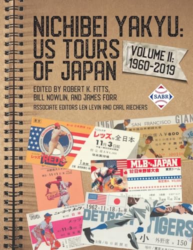 Beispielbild fr Nichibei Yakyu: US Tours of Japan, Volume II: 1960-2019 zum Verkauf von GreatBookPrices