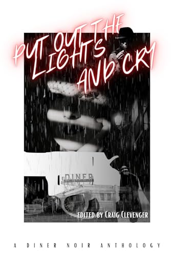 Imagen de archivo de Put Out the Lights and Cry: A Diner Noir Anthology (Outcast-Press Anthologies) a la venta por Book Deals