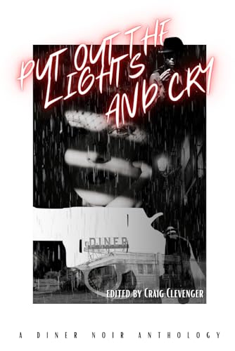 Stock image for Put Out the Lights and Cry: A Diner Noir Anthology (Outcast-Press Anthologies) for sale by Book Deals