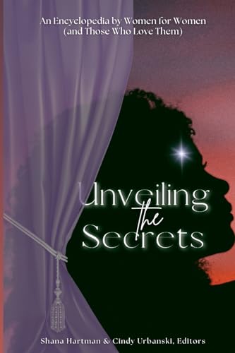 Imagen de archivo de Unveiling the Secrets: An Encyclopedia by Women for Women (and Those Who Love Them) a la venta por Revaluation Books