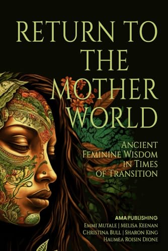 Stock image for Return to the Mother World: Ancient Feminine Wisdom in Times of Transition for sale by GF Books, Inc.