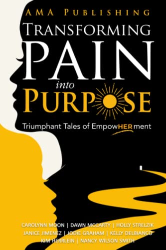 Beispielbild fr Transforming Pain Into Purpose: Triumphant Tales of EmpowHERment zum Verkauf von GF Books, Inc.