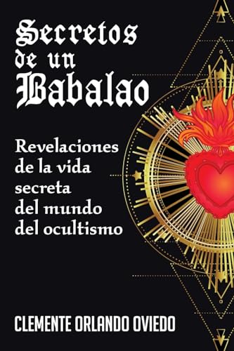 Stock image for Secretos de un Babalao: Revelaciones de la Vida Secreta Del Mundo Del Ocultismo (Spanish Edition) for sale by GF Books, Inc.