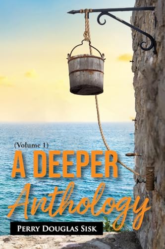 9781960952981: A Deeper Anthology: The Heart, The Soul, The Being (Volume 1)