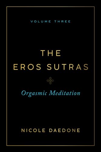 Stock image for The Eros Sutras, Volume 3: Orgasmic Meditation for sale by Books Unplugged