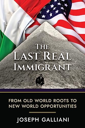 Beispielbild fr The Last Real Immigrant: From Old World Roots To New World Opportunities zum Verkauf von ThriftBooks-Atlanta