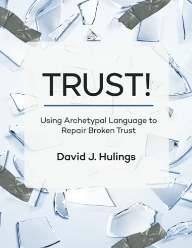 9781961075016: TRUST!: Using Archetypal Language to Repair Broken Trust