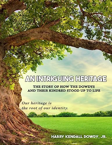 9781961096752: An Intriguing Heritage: The Story Of How The Dowdys and Their Kindred Stood Up To Life