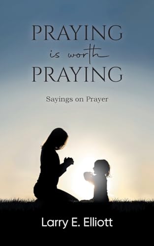 Beispielbild fr Praying is Worth Praying: Sayings on Prayer zum Verkauf von GreatBookPrices