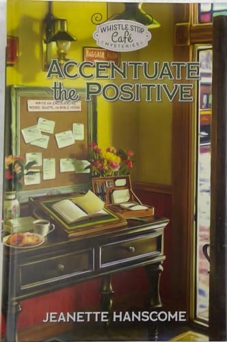Stock image for Whistle Stop Cafe Mysteries: Accentuate the Positive by Jeanette Hanscome for sale by SecondSale
