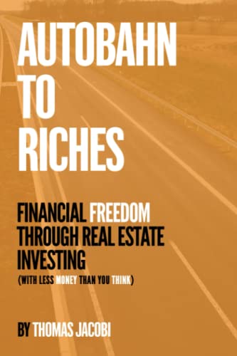 9781961169234: Autobahn to Riches: Financial Freedom Through Real Estate Investing (With Less Money than You Think)