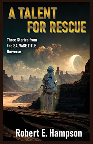 Beispielbild fr A Talent for Rescue: Three Stories from the Salvage Title Universe: Three Stories from the Salvager Title Universe zum Verkauf von GreatBookPrices