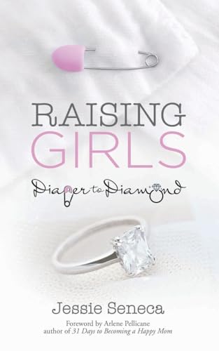 Imagen de archivo de Raising Girls: From Diaper to Diamond a la venta por SecondSale