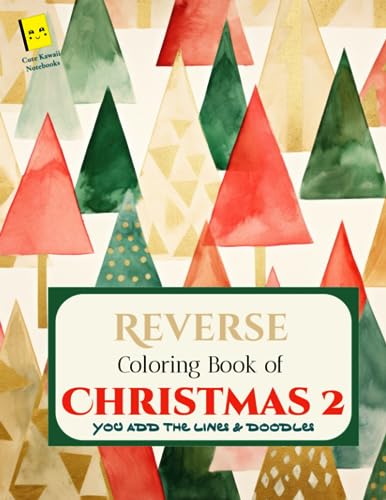 Stock image for Reverse Coloring Book of Christmas 2: 35 More Beautiful Holiday Coloring Pages for stress relief and relaxation. You add the lines & doodles. (Reverse Coloring Books) for sale by Book Deals