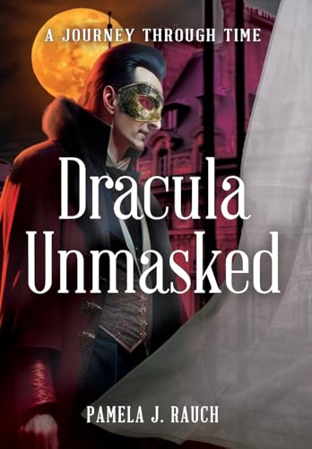 Beispielbild fr Dracula Unmasked: A Journey Through Time zum Verkauf von Books From California