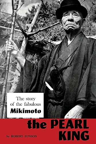 Stock image for The Pearl King; the story of the fabulous Mikimoto for sale by GreatBookPrices