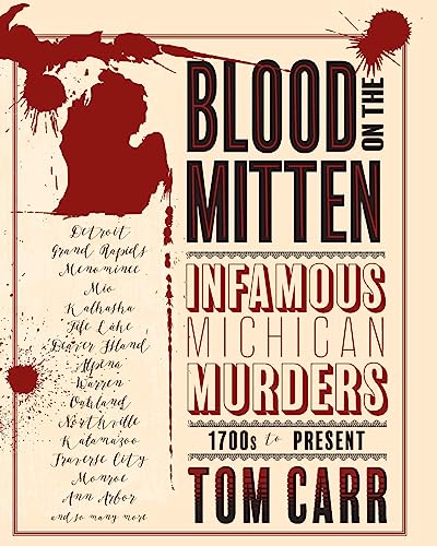Imagen de archivo de Blood on the Mitten: Infamous Michigan Murders 1700s to Present a la venta por GreatBookPrices