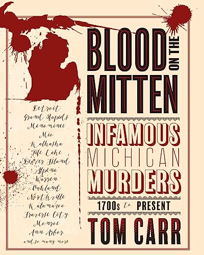 Stock image for Blood on the Mitten: Infamous Michigan Murders 1700s to Present for sale by GreatBookPrices