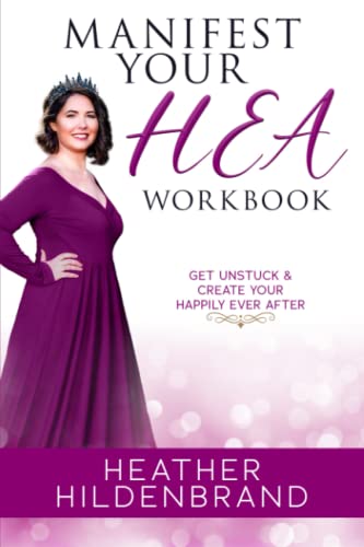 Beispielbild fr Manifest Your HEA Workbook: A Journal for Manifest Your HEA: Get Unstuck & Create Your Happily Ever After zum Verkauf von GF Books, Inc.