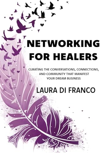 Stock image for Networking for Healers: Curating the Conversations, Connections, and Community That Manifest Your Dream Business for sale by Red's Corner LLC