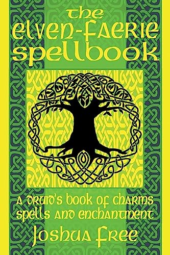Beispielbild fr The Elven-Faerie Spellbook: A Druid's Book of Charms, Spells and Enchantment zum Verkauf von GreatBookPrices