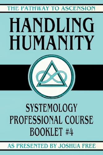 Beispielbild fr Handling Humanity: Systemology Professional Course Booklet #4 zum Verkauf von GreatBookPrices