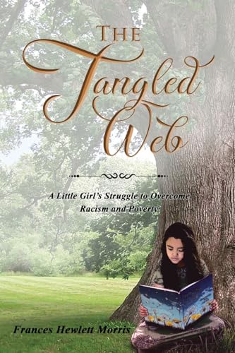 Stock image for The Tangled Web: A Little Girl's Struggle to Overcome Racism and Poverty for sale by Revaluation Books