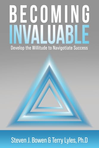 Imagen de archivo de Becoming Invaluable: Develop the Willitude to Navigotiate Success a la venta por GreatBookPrices