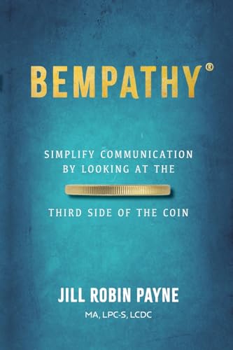 Stock image for Bempathy Simplifying Communication by Looking at the Third Side of the Coin for sale by California Books