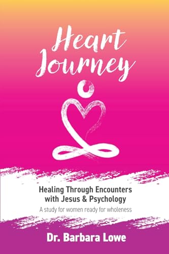 Stock image for Heart Journey: Healing through Encounters with Jesus & Psychology (Heart Journey by Dr Barbara Lowe) for sale by Books Unplugged