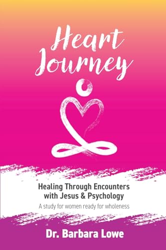 9781961614154: Heart Journey: Healing through Encounters with Jesus & Psychology (Heart Journey by Dr Barbara Lowe)
