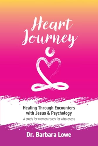 Stock image for Heart Journey: Healing through Encounters with Jesus & Psychology (Heart Journey by Dr Barbara Lowe) for sale by ThriftBooks-Atlanta