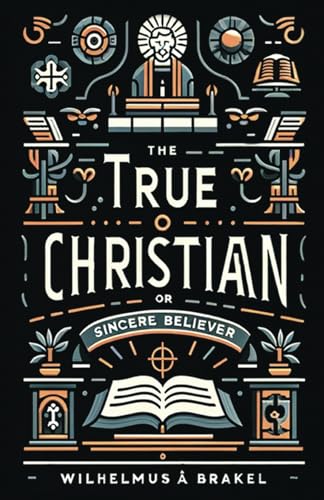 Stock image for The True Christian: or Sincere Believer for sale by GF Books, Inc.