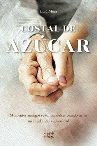 Stock image for Costal de azcar: Momentos amargos se tornan dulces cuando tienes un ngel ante la adversidad (Spanish Edition) for sale by Book Deals