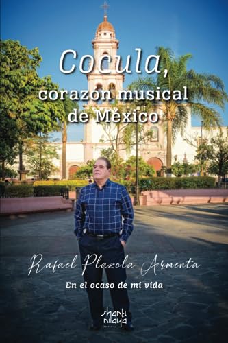 Imagen de archivo de Cocula, corazn musical de Mxico: En el ocaso de mi vida (Spanish Edition) a la venta por Book Deals